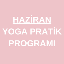 (HAZİRAN) YOGA PRATİK PROGRAMI